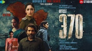 Article 370 Full movie 2024 | Article 370 Full movie in Hindi | Article 370 movie | Yammi Gautam