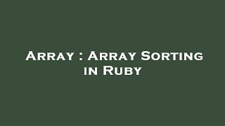 Array : Array Sorting in Ruby