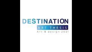 “ นิทรรศการผลงานศิลปนิพนธ์   DESTINATION  ART  THESIS 2021”