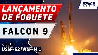 LANÇAMENTO DO FOGUETE FALCON 9 - USSF-62/WSF-M 1