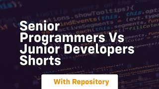 senior programmers vs junior developers shorts