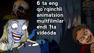 6 ta eng qo'rqinchli animatsion multfilm | o'zbek tilida | Jamlanma | qo'rqinchli animatsion multik