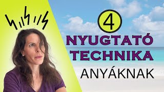 4 azonnal alkalmazható, nyugtató technika Anyáknak