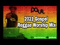 dj paul 2021 gospel reggae worship mix worship covers reggae version vol 10