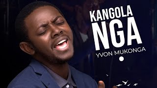 Kangola nga - Yvon Mukonga / wkp musik