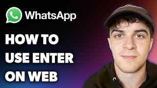 How to Use Enter on Whatsapp Web (Full 2025 Guide)