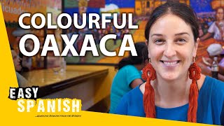 Mexico's Most Colourful City? What Locals Say About Oaxaca | Easy Spanish 277