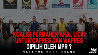 KOALISI PERMANEN AKAL LICIK UNTUK CAPRES DAN WAPRES DIPILIH OLEH MPR ?