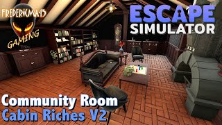 Cabin Riches V2 : ESCAPE SIMULATOR - Community Room