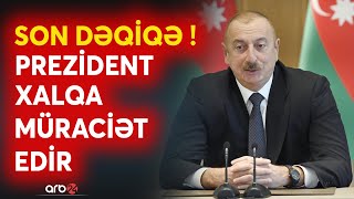 SON DƏQİQƏ! Prezident İlham Əliyev XALQA MÜRACİƏT edir -2025-ci il müjdələri BİR-BİR açıqlanır-CANLI