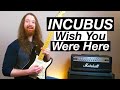 Wish You Were Here by Incubus - Guitar Lesson & Tutorial