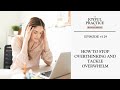 129 how to stop overthinking and tackle overwhelm