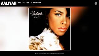 Aaliyah - Are You That Somebody (Audio)