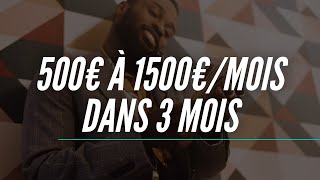 Comment générer 500€ à 1500€/mois dans 3 mois (à voir avant vendredi)