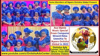 Asa Mpete Music Special From Ifeka Uwechia To Ikporo Onitsha Global 2022