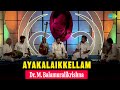 Ayakalaikkellam | Dr. M. Balamuralikrishna | Carnatic Music | Ragas