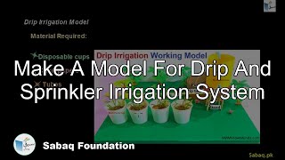 Make A Model For Drip And Sprinkler Irrigation System, General Science Lecture | Sabaq.pk