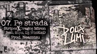 Stripes \u0026 Dragos Miron - Pe Strada feat. Sisu Tudor, Dj Wicked