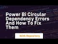 power bi circular dependency errors and how to fix them