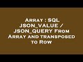 Array : SQL JSON_VALUE / JSON_QUERY From Array and transposed to Row