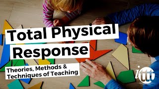 Theories, Methods & Techniques of Teaching - Total Physical Response