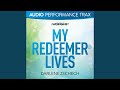 My Redeemer Lives [Original Key With Background Vocals]