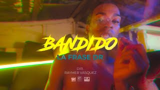 Bandido - La Frase DR (Video Oficial)