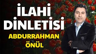 🔴 CANLI - ABDURRAHMAN ÖNÜL İLAHİ DİNLETİSİ  #ilahi #ilahiler