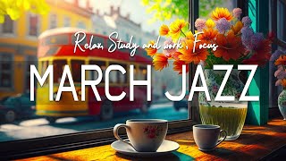 March Jazz ☕ Jazz & Bossa Nova for a sweet spring to relax, study and work
