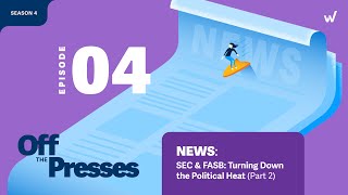 S4 E4 | The SEC and FASB: Turning Down the Political Heat, Part 2 | Off the Books Podcast