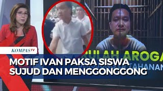 Awal Mula Ivan Sugianto Paksa Siswa Sujud dan Menggonggong