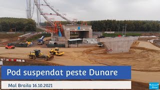 Pod Suspendat peste Dunare Ep. 44 | Mal Braila Stadiu lucrari 16.10.2021