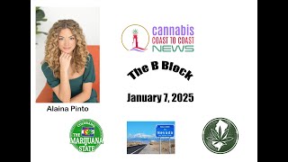 The B Block of Cannabis Coast to Coast News With Alaina Pinto; State Updates