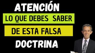 Atención,  lo que debes saber de esta falsa doctrina  - Carlos A Camelo