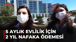 Mahkeme 5 aylık evlilik için 2 yıl süreli nafaka ödenmesine karar verdi