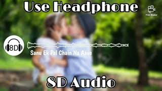 Sanu Ek Pal Chain Na Aave | 8D Song | Use Headphones