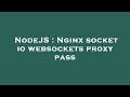 NodeJS : Nginx socket io websockets proxy pass