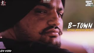 B Town - Sidhu Moose Wala (Official  GTA Video) | GTA Punjabi Video | Latest Punjabi Song 2022