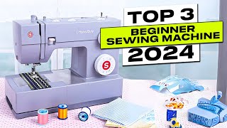Top 3 BEST Beginner Sewing Machine 2024