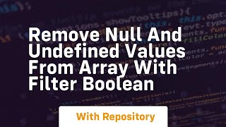 remove null and undefined values from array with filter boolean