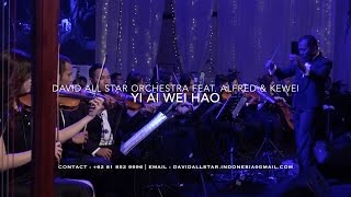 Yi Ai Wei Hao 以爱为豪 －  Alfred Sim 沈志豪 \u0026 Tay Kewei 郑可为  feat. David All Star Orchestra