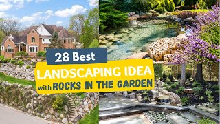 28 Best Landscaping Idea with Rocks in the Garden