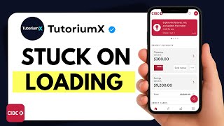 How to Fix CIBC App Stuck on Loading Screen