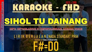 AKSARA VOICE - SIHOL TU DAINANG KARAOKE LAGU BATAK Nada Rendah [lirik berjalan]