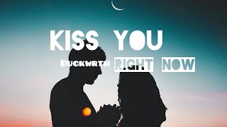 Kiss U Right Now - Duckwrth ( Lyrics \u0026 Vietsub )