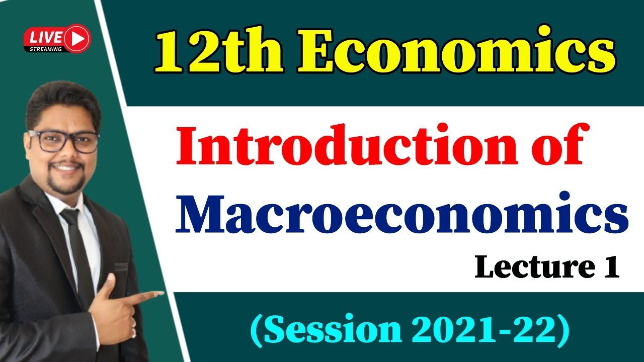 Introduction Of Macroeconomics Class 12 | Lecture 1 | Economics Class ...