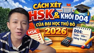 Cách Xét Hsk và khối D04 vào Đại Học Thủ Đô 2026 | Biquyetdodaihoc
