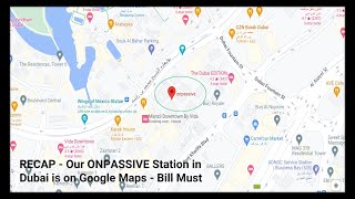 RECAP - Our ONPASSIVE Station in Dubai is on Google Maps - Bill Must