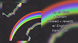 lag ja gale - sanam (slowed + reverb) w/ english subs