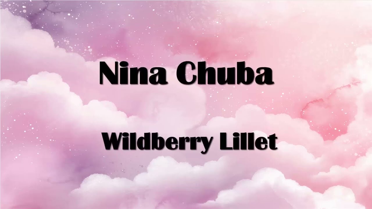 Nina Chuba - Wildberry Lillet Remix Feat. Juju Lyrics - YouTube